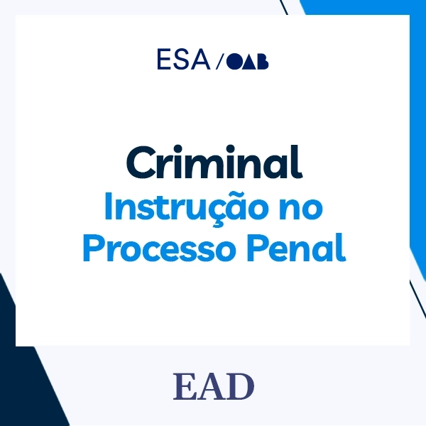 Curso de Formação da Advocacia Dativa - Criminal - Instrução no processo penal